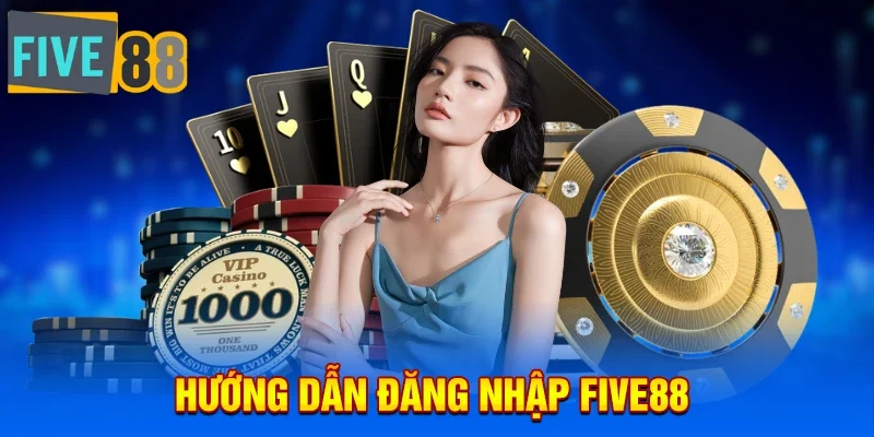 Hướng dẫn đăng nhập Five88 dễ dàng